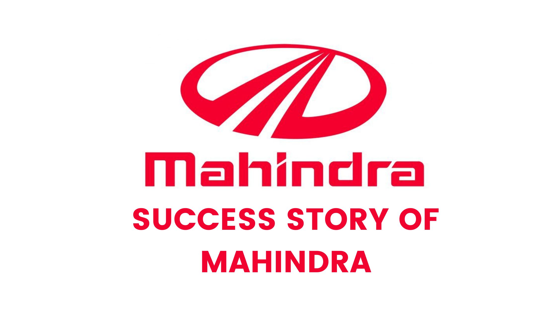 The Success Story of Mahindra: A Journey of Innovation and Excellence